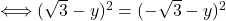 \Longleftrightarrow (\sqrt{3}-y)^{2}=(-\sqrt{3}-y)^{2}