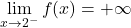 \lim\limits_{x \to 2^-} f(x) = +\infty
