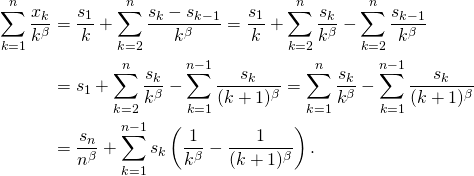 \begin{align*}\sum_{k=1}^n \dfrac{x_k}{k^\beta} &= \dfrac{s_1}k + \sum_{k=2}^n \dfrac{s_k-s_{k-1}}{k^\beta}=\dfrac{s_1}k + \sum_{k=2}^n \dfrac{s_k}{k^\beta}-\sum_{k=2}^n \dfrac{s_{k-1}}{k^\beta}\\ &=s_1 + \sum_{k=2}^n \dfrac{s_k}{k^\beta}-\sum_{k=1}^{n-1} \dfrac{s_{k}}{(k+1)^\beta}=\sum_{k=1}^n \dfrac{s_k}{k^\beta}-\sum_{k=1}^{n-1} \dfrac{s_{k}}{(k+1)^\beta}\\ &=\dfrac{s_n}{n^\beta} + \sum_{k=1}^{n-1} s_k\left(\dfrac1{k^\beta}-\dfrac1{(k+1)^\beta}\right). \end{align*}