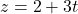 z=2+3t