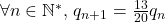 {\forall n \in \mathbb{N}^{*}\text{, }q_{n+1}=\frac{13}{20}q_{n}