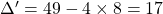 \Delta' = 49 - 4 \times 8 = 17