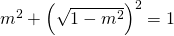 m ^2 +\left  ( \sqrt{1 - m ^2}  \right ) ^2 = 1