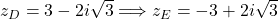 z_{D}=3-2i\sqrt{3} \Longrightarrow z_{E}=-3+2i\sqrt{3}