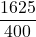 \dfrac{1625}{400}