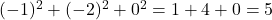 (-1)^2+(-2)^2+0^2=1+4+0=5