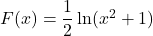 F(x)=\dfrac{1}{2}\ln(x^2+1)
