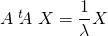 A\left. ^{t}\hspace{-0.1cm}A\right. X=\dfrac{1}{\lambda }X