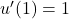 u'(1) = 1