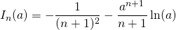 I_n(a) = \displaystyle - \frac {1} {(n + 1) ^2} - \frac {a^{n + 1}} {n + 1} \ln(a)