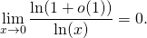  \displaystyle \lim _{x\to 0}\frac{\ln (1+o(1))}{\ln (x)}=0.