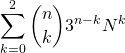 \displaystyle\sum_{k=0}^2 \binom{n}{k} 3^{n - k} N^k