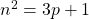 n^2=3p+1