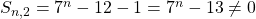 S_{n,2} = 7^n - 12 - 1 = 7^n - 13 \neq 0