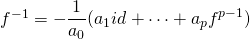 f^{-1}=\displaystyle{-\frac{1}{a_{0}} (a_{1}id+\dots+a_{p}f^{p-1}})