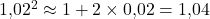 1{,}02^2\approx 1+2\times 0{,}02=1{,}04
