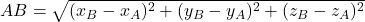 AB=\sqrt{(x_B-x_A)^2+(y_B-y_A)^2+(z_B-z_A)^2}
