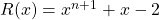 R(x) = x ^{n + 1} + x - 2