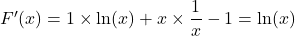 F'(x)=1\times\ln(x)+x\times\dfrac{1}{x}-1=\ln(x)