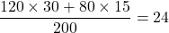 \dfrac{120 \times 30 + 80 \times 15}{200} = 24