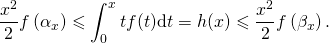 \[\frac{x^2}{2}f\left(\alpha_x\right) \leqslant \int_0^x tf(t)\text{d}t = h(x)\leqslant \frac{x^2}{2} f\left(\beta_x\right).\]