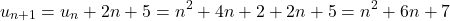\[ u_{n+1} = u_n + 2n + 5 = n^2 + 4n + 2 + 2n + 5 = n^2 + 6n + 7 \]