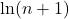 \ln(n+1)