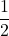 \displaystyle{\frac{1}{2}}