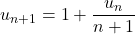 u_{n+1}=1+\dfrac{u_n}{n+1}