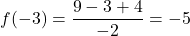 f(-3) = \dfrac{9 - 3 + 4}{-2} = -5