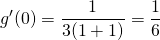 \displaystyle g'(0) = \frac 1 {3( 1 + 1) } = \frac 1 6