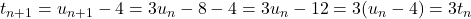 t_{n+1}=u_{n+1}-4=3u_n-8-4=3u_n-12=3(u_n-4)=3t_n