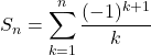 S_n=\displaystyle\sum_{k=1}^{n}\dfrac{(-1)^{k+1}}{k}