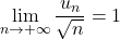 \displaystyle\lim_{n\to+\infty}\dfrac{u_n}{\sqrt n}=1