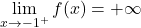\lim\limits_{x \to -1^+} f(x) = +\infty