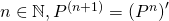 n \in \mathbb{N}, P ^{(n + 1)} = \left ( P ^{n } \right ) '
