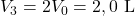 V_3=2V_0=2,0~\mathrm{L}