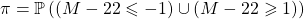 \pi = \mathbb{P}\left ( (M - 22 \leqslant - 1) \cup (M - 22 \geqslant 1) \right )