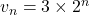 v_n=3\times 2^n