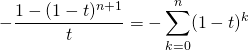 \displaystyle -  \frac {1 - (1 - t) ^{n + 1} } t = - \sum _ {k = 0}^{n} (1 - t) ^k