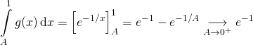 \[\int\limits_A^1g(x)\,\mathrm{d}x=\left[e^{-1/x}\right]_A^1=e^{-1}-e^{-1/A}\underset{A\to 0^+}{\longrightarrow}e^{-1}\]