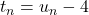 t_n=u_n-4