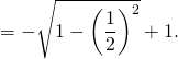 = - \sqrt{1 - \left( \dfrac12 \right)^2 } + 1.