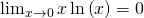 \lim_{x \to 0} x \ln \left( x \right) = 0