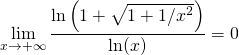 \displaystyle \lim _{x\to +\infty }\frac{\ln \left(1+\sqrt{1+1/x^2}\right)}{\ln (x)}=0
