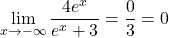 \lim\limits_{x \rightarrow -\infty} \displaystyle {\frac{4e^{x}}{e^{x}+3}} = \displaystyle {\frac{0}{3}} = 0