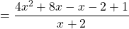 =\dfrac{4x^2+8x-x-2+1}{x+2}