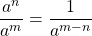 \dfrac{a^{n}}{a^{m}}=\dfrac{1}{a^{m-n}}