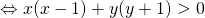 \Leftrightarrow x (x - 1) + y(y + 1) > 0