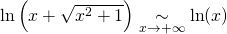 \ln \left( x + \sqrt{ x^2 + 1}\right)\underset{x\to +\infty }{\sim}\ln (x)